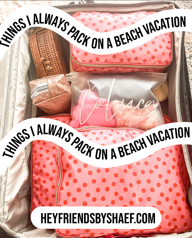 Things I Always Pack On A Beach Vacation – Hey Friends